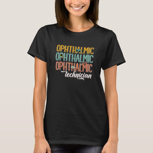 Ophthalmic Technician Ophthalmologist Ophthalmolog T Shirt (Framsida)