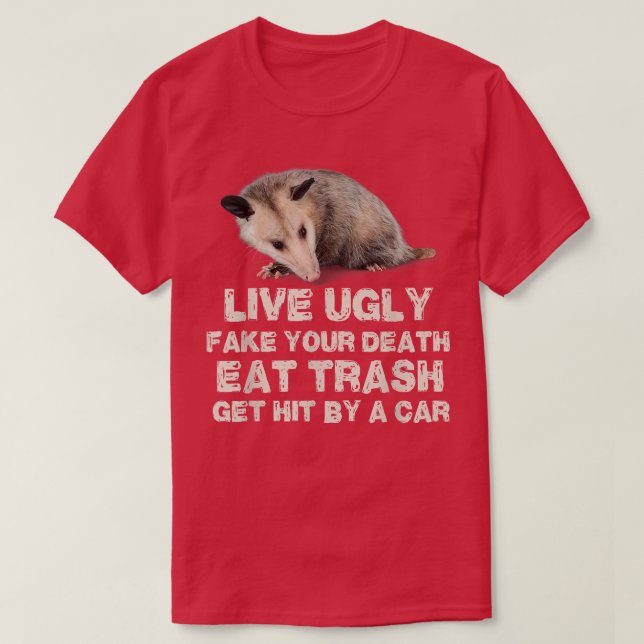 Opossum Live Ugly Fake Your Death Eat Trash Get Hi T Shirt (Design framsida)