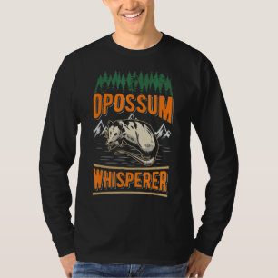 Opossum Whisperer 1 T Shirt