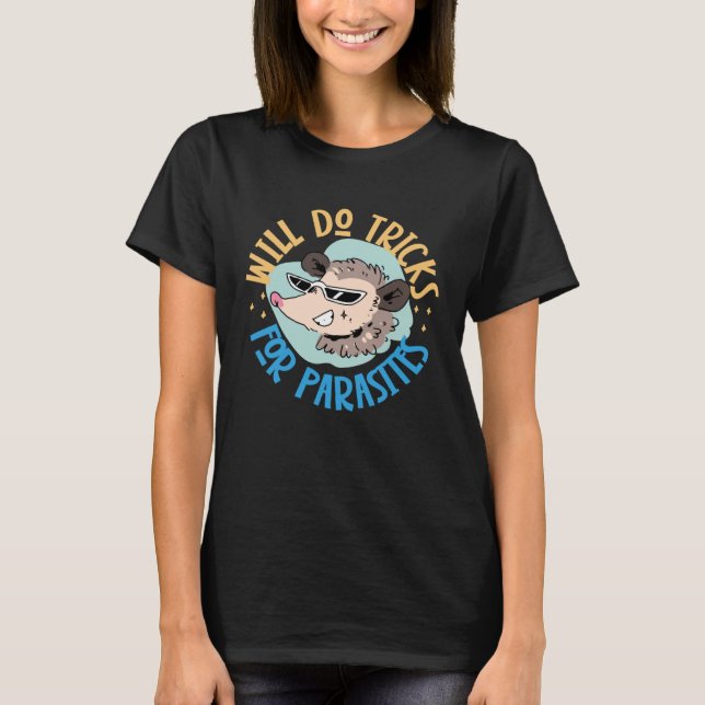 Opossum Will Do Tricks For Parasites T Shirt (Framsida)