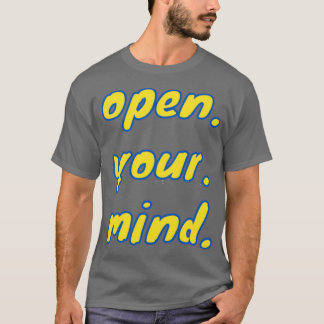 öppna ditt sinne t shirt