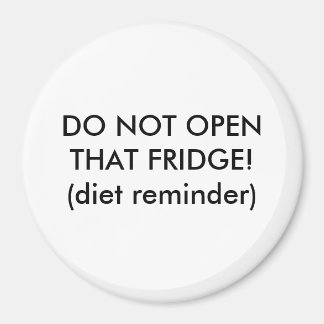 ÖPPNA INTE DEN FRIDGE!(dietpåminnelse) Magnet