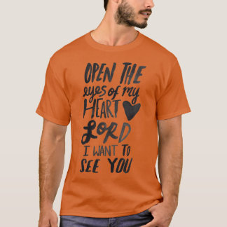 Öppna Ögat på min hjärtliga Herre T Shirt