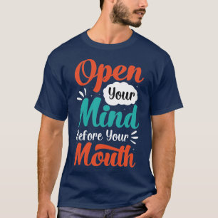 Öppna sinnet före mun T- Shirt T