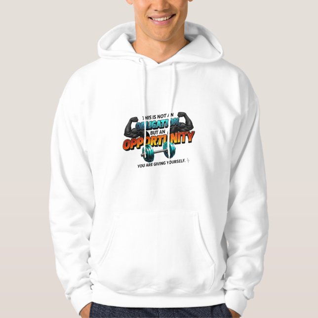Opportunity Not Obligation Gym Quote T-Shirt Hoodie (Framsida)