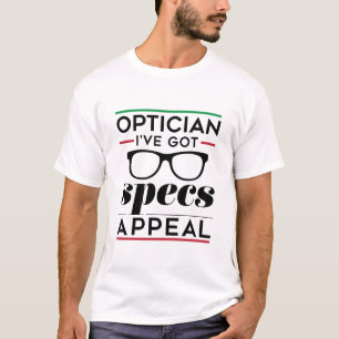 Optician I has Har Specics Appeal T Shirt