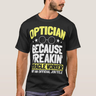 Optician Optometrists Job Profession Doctor Eye T Shirt