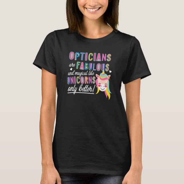 Optiker är uppseendeväckande magiska som Unicorns  T Shirt (Framsida)