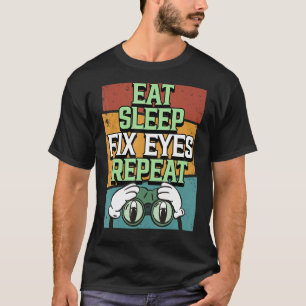 Optiker Eat-viloläge Åtgärda Ögon Upprepa Opto Öga T Shirt