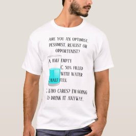 Optimist Pessimist Realist Opportunist funn T Shirt