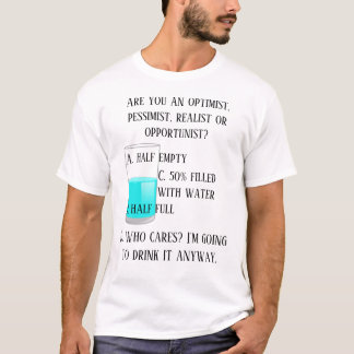 Optimist Pessimist Realist Opportunist funn T Shirt