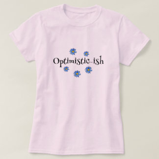 OPTIMISTIC-ISH T-Shirt