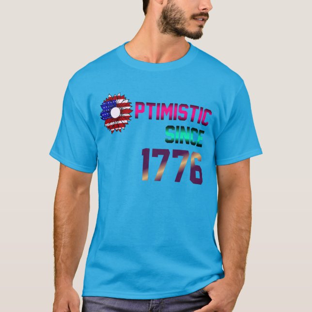 Optimistisk sedan 1776 United Stater Flagga 4 juli T Shirt (Framsida)