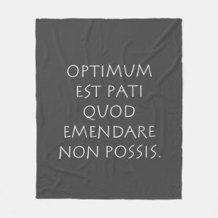 Optimum est pati quod emendare non posare fleecefilt