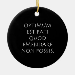 Optimum est pati quod emendare non posare julgransprydnad keramik