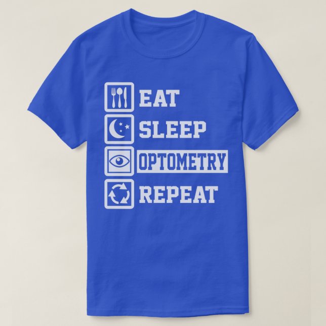 Optometri för Ät viloläge Upprepa praktiska gåvor  T Shirt (Design framsida)