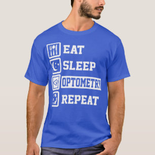 Optometri för Ät viloläge Upprepa praktiska gåvor T Shirt
