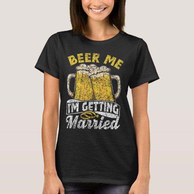 Ör mig Im Gifta sig Party Bride Groom Bache T Shirt (Framsida)