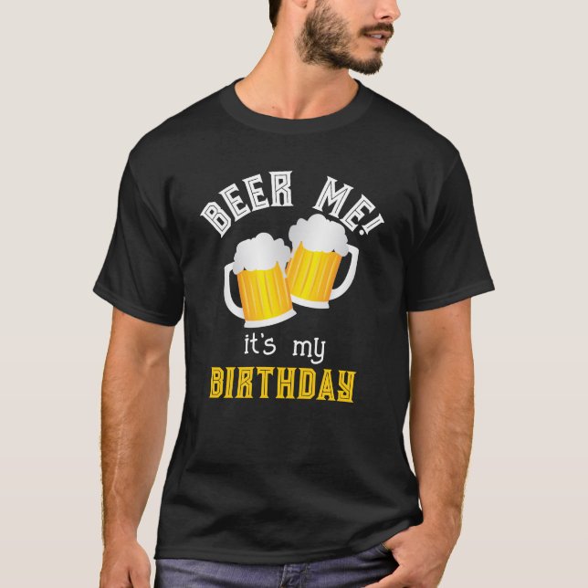 Ör mig min födelsedag, konstig Beer Drinker T Shirt (Framsida)