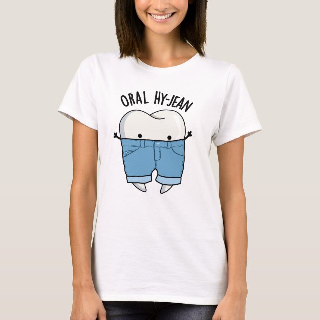 Oral Hy-jean Funny Tooth Pun T Shirt (Framsida)