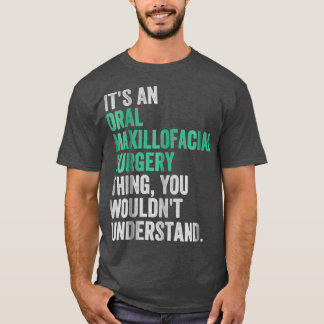 Oral Maxillofacial Surgeon Dentist Assista T Shirt