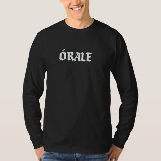 Órale Funny Mexican Spanish Word T Shirt