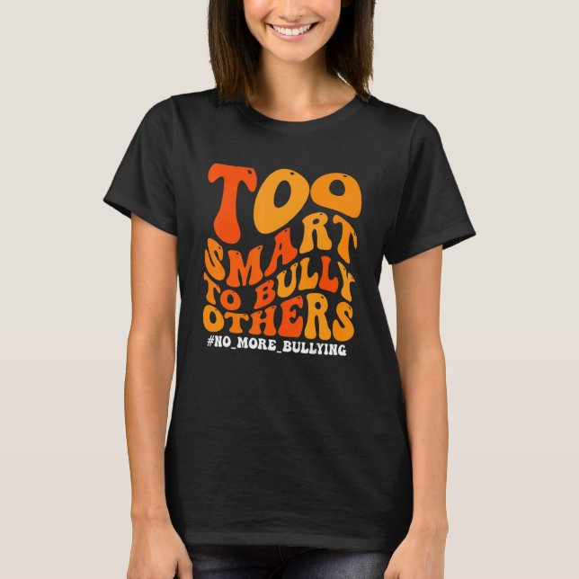 Orange Anti Bullying Awareness Too Smart To Bully  T Shirt (Framsida)