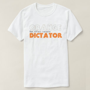 ORANGE är den nya DIKTATOR T Shirt