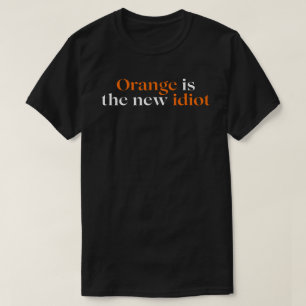 Orange är den nya idioten t shirt