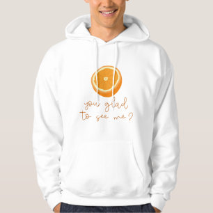 Orange att du trivdes för att träffa mig? hoodie