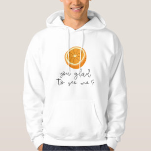 Orange att du trivdes för att träffa mig? hoodie