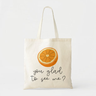 Orange att du trivdes för att träffa mig? tygkasse