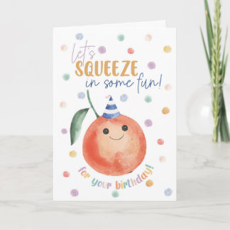 Orange Birthday Card – Let’s Squeeze in Some Fun Kort