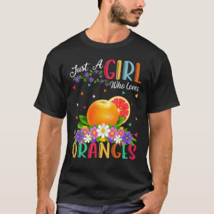 Orange Frukt bara en flicka som Kärlek Orangar T Shirt