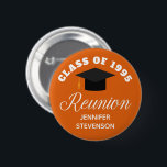 Orange High School Reunion Personlig Namn bricka Knapp<br><div class="desc">Knappen party namn bricka i klassens anpassningsbar återförenas i orange och vit för högskola,  högskola eller universiteten. Anpassa med din namn-skolklass och examinationsklass under elegantens calligrafi för knapparna för underbar personlig-aluminium-firande.</div>