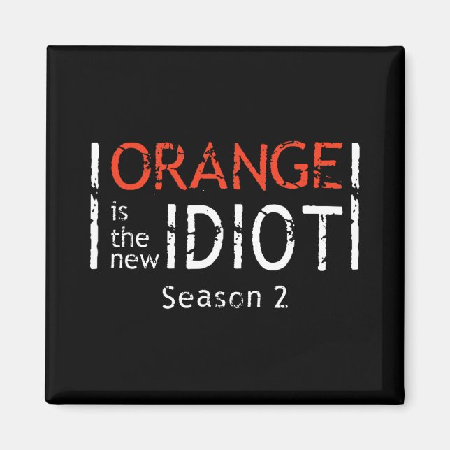 Orange Is The New Idiot Funny Quote  Magnet (Framsidan)