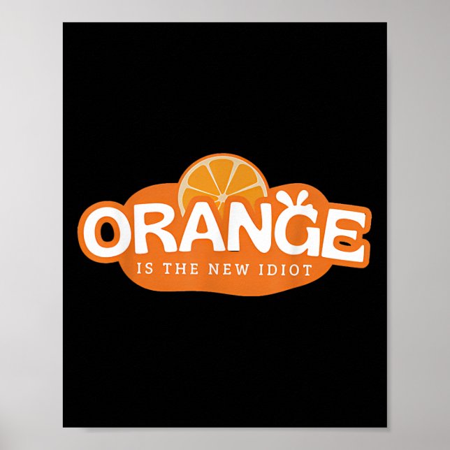 Orange Is The New Idiot Lemon Bleached Funny Sayin Poster (Framsidan)