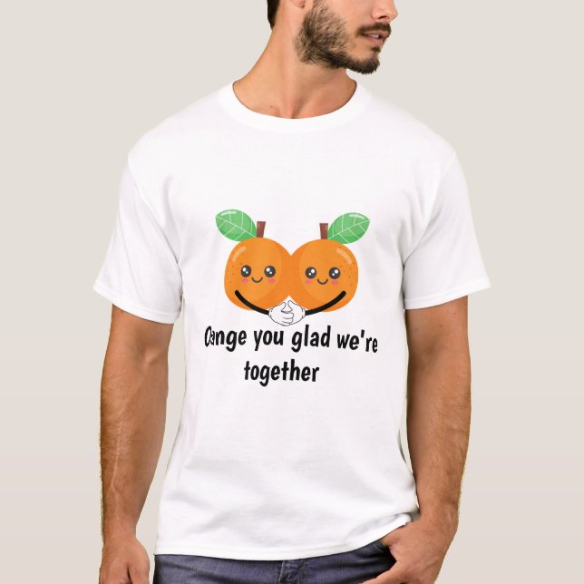 Orange som du är glad att vi är tillsammans t shirt (Framsida)