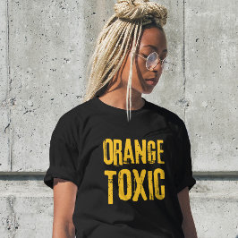 Orange Toxic Unti Trump Political Resistance  T Shirt