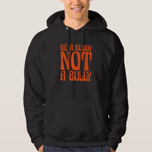 Orange Unity Day 2022 Anti Bullying Be a Buddy Not Hoodie (Framsida)