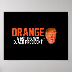 Orangen är inte den nya svart presidenten - - .pn poster