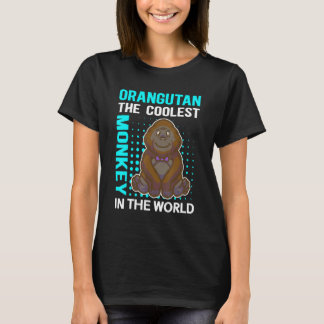Orangutan The Coolest Monkey Orangutans 2 T Shirt