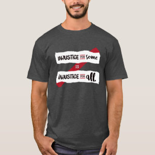 Orättvisa för något är orättvisa för alla - t shirt