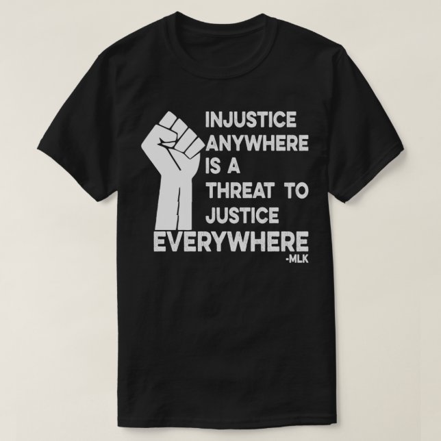 Orättvisa överallt är ett hot mot rättvisan överal t shirt (Design framsida)