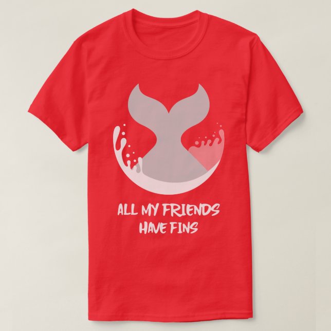 Orca Fish Whale Dolphin Shark Mermaid My Friends H T Shirt (Design framsida)