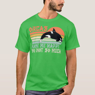 Orca Killer Whale Say Funny 1 T Shirt