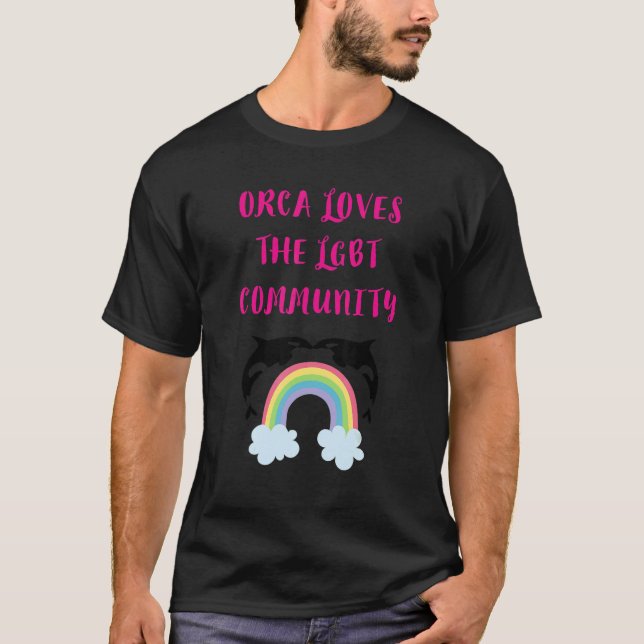ORCA LOVES THE LGBT COMMUNITY  RAINBOW ORCA SAYING T SHIRT (Framsida)
