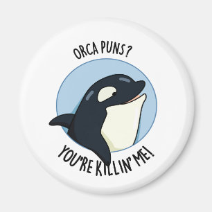 Orca Puns du dödar mig Funny Killer Whale Pun Magnet