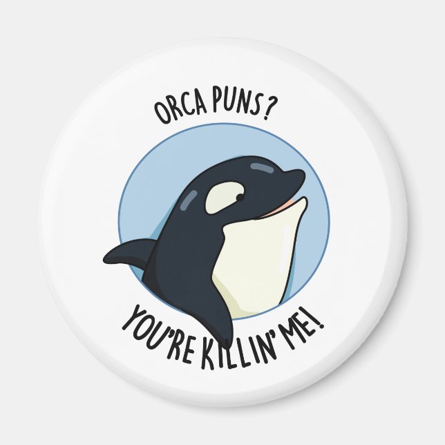 Orca Puns du dödar mig Funny Killer Whale Pun Magnet (Framsidan)