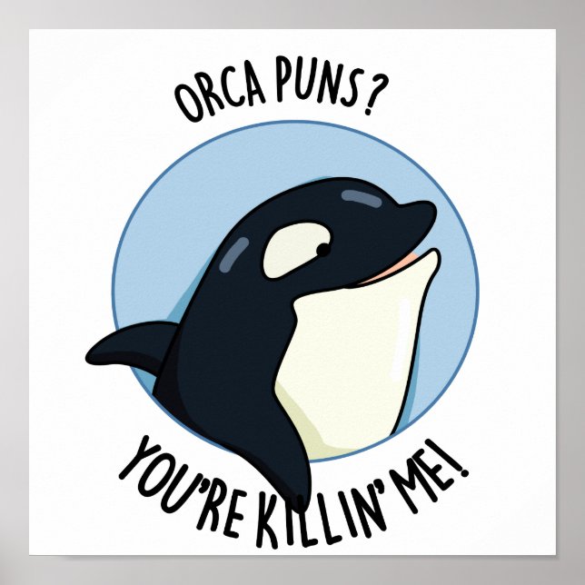 Orca Puns du dödar mig Funny Killer Whale Pun Poster (Framsidan)